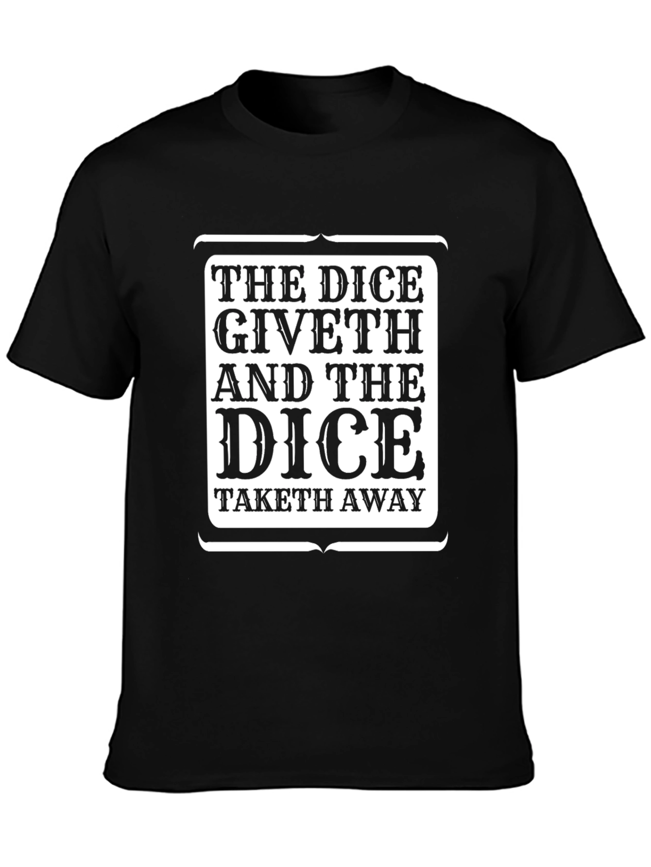 The Dice Giveth and Taketh Away T-Shirt