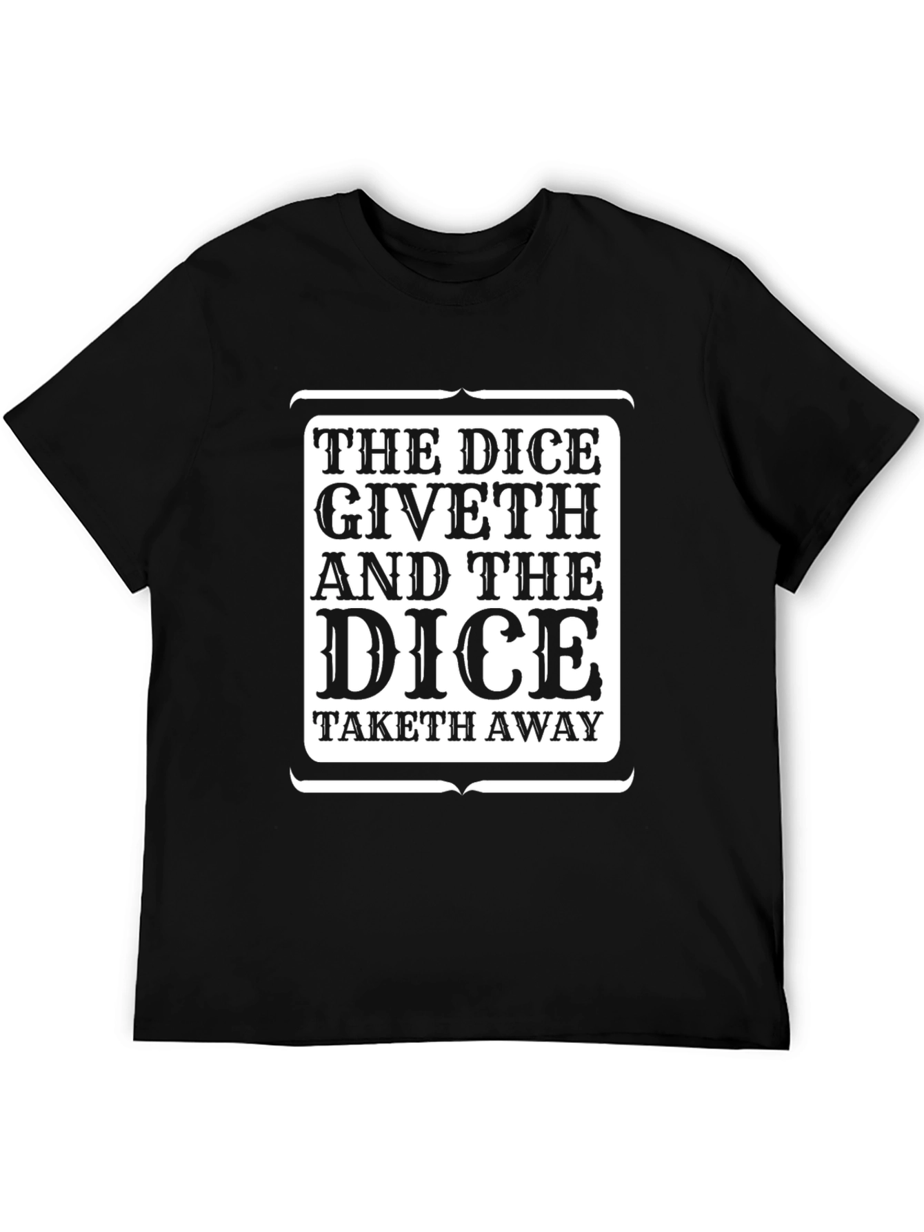 The Dice Giveth and Taketh Away T-Shirt
