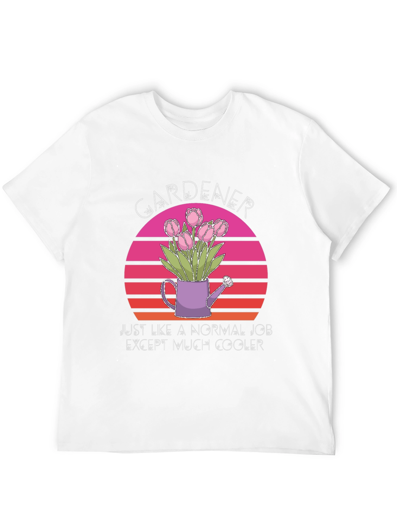 Gardener T-Shirt: Much Cooler Job