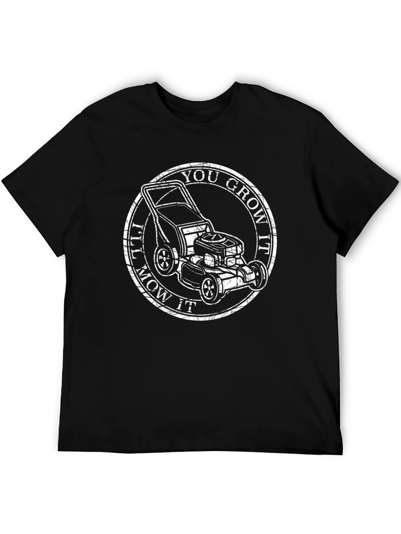 You Grow It Ill Mow It T-Shirt