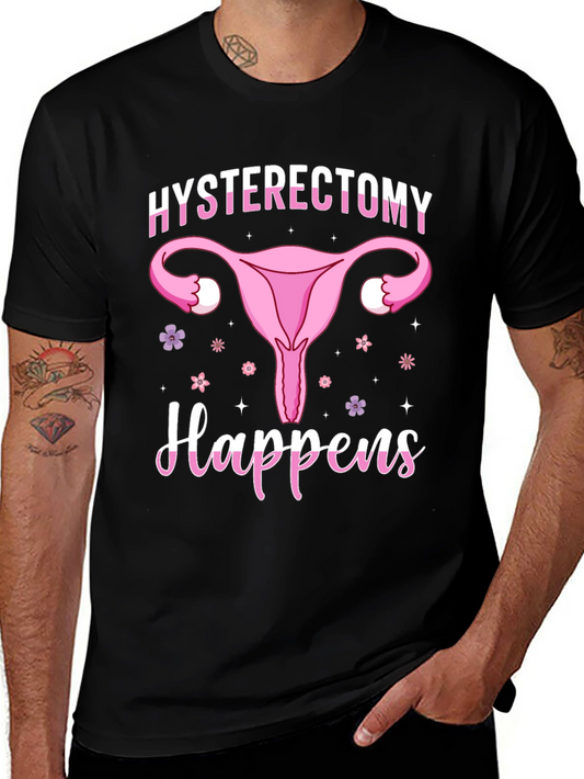 Hysterectomy Happens Graphic T-Shirt