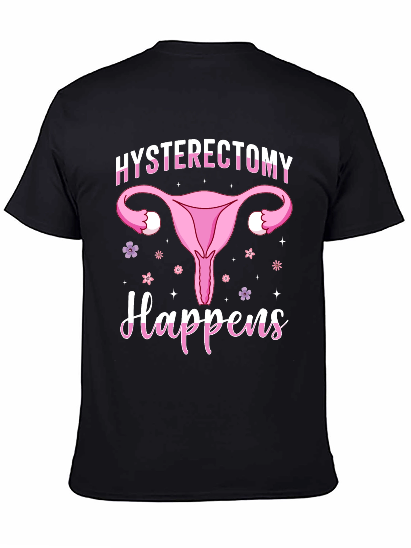 Hysterectomy Happens Graphic T-Shirt