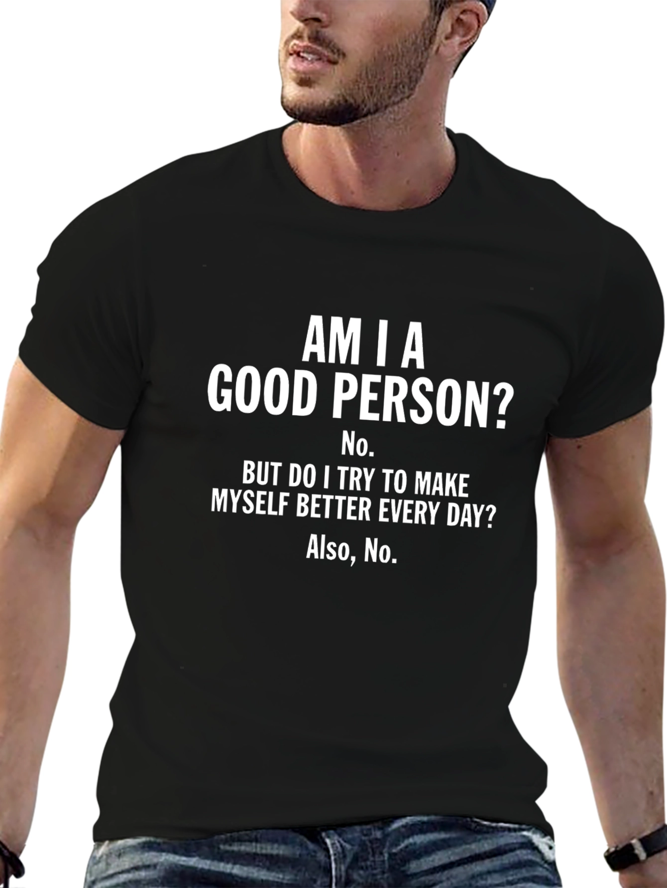 Am I A Good Person? Funny T-Shirt