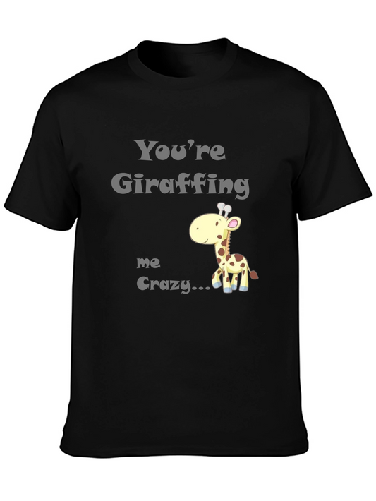 Youre Giraffing Me Crazy T-Shirt - Novelty Graphic Tee