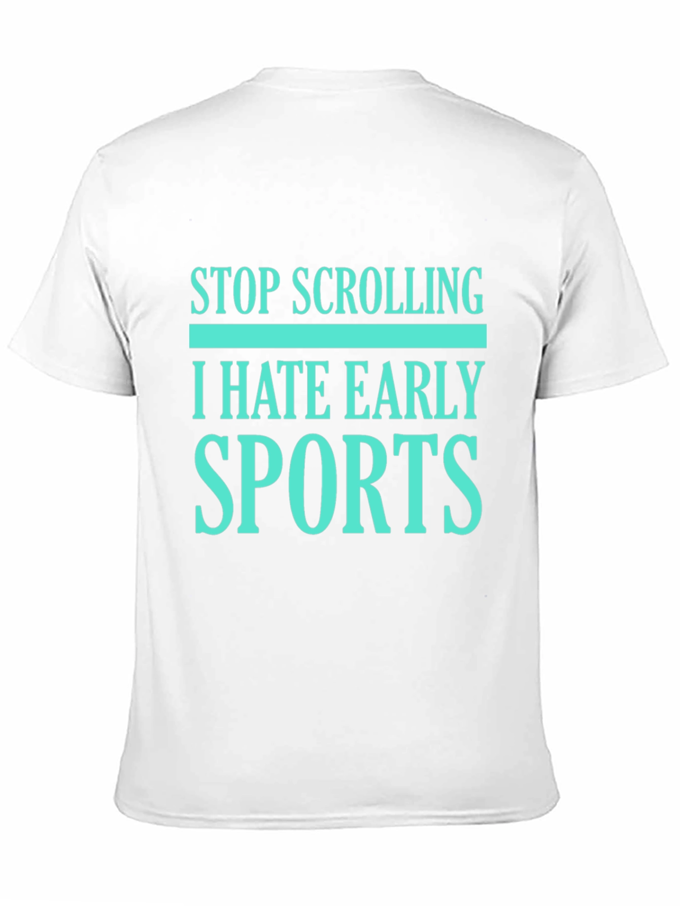 Stop Scrolling I Hate Early Sports Graphic Tee