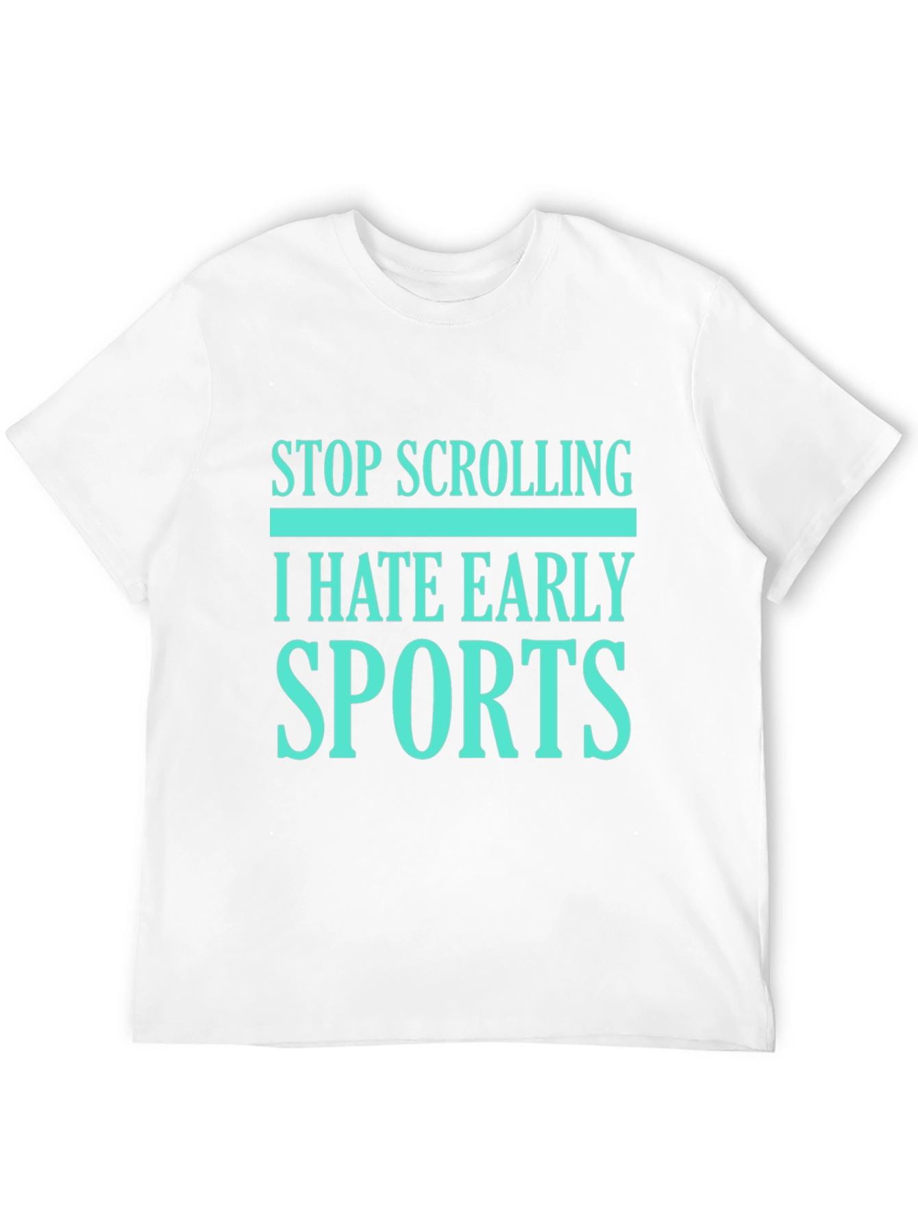 Stop Scrolling I Hate Early Sports Graphic Tee
