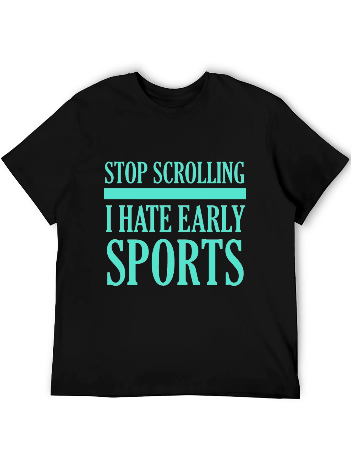Stop Scrolling I Hate Early Sports Graphic Tee