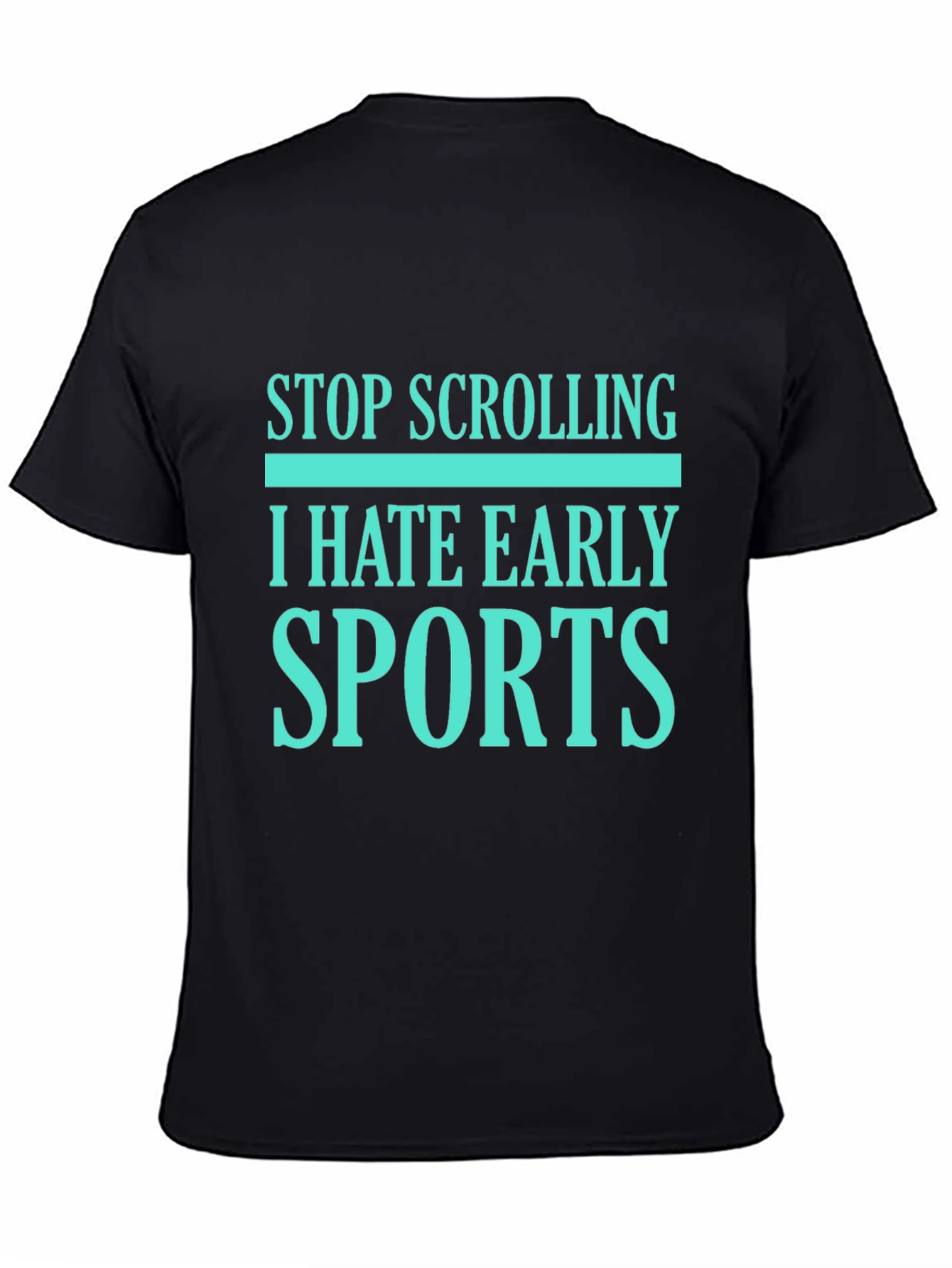 Stop Scrolling I Hate Early Sports Graphic Tee