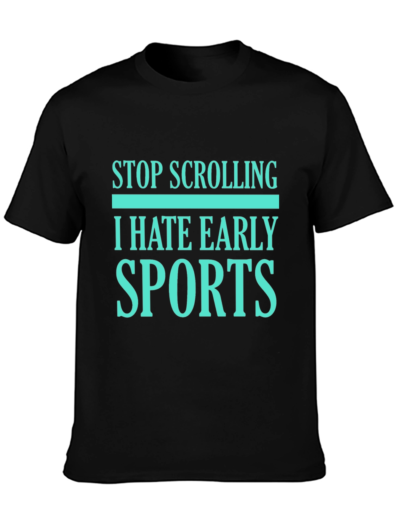 Stop Scrolling I Hate Early Sports Graphic Tee