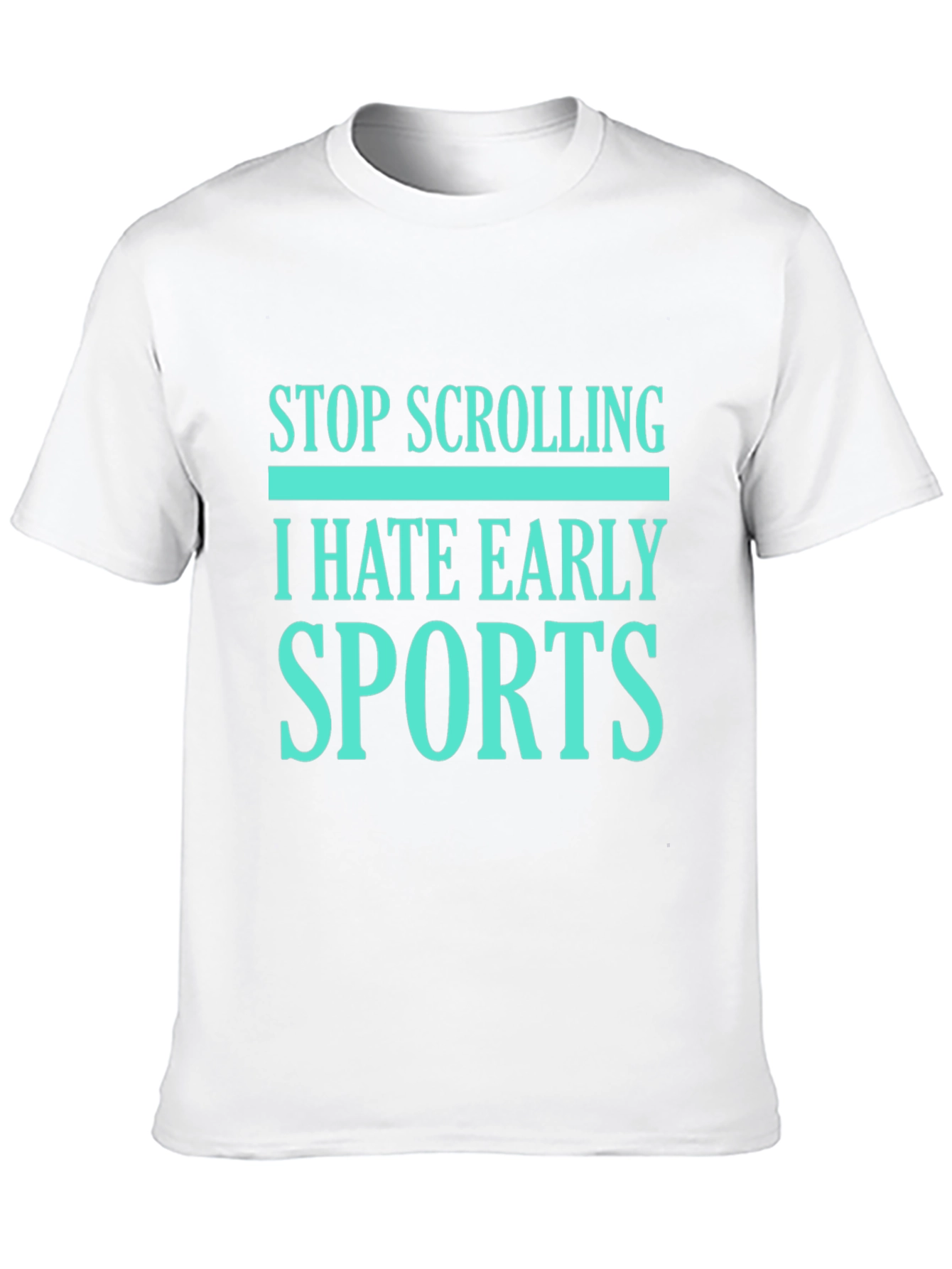Stop Scrolling I Hate Early Sports Graphic Tee