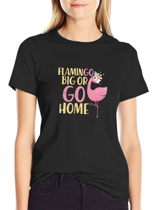 Flamingo Big Or Go Home Graphic T-Shirt
