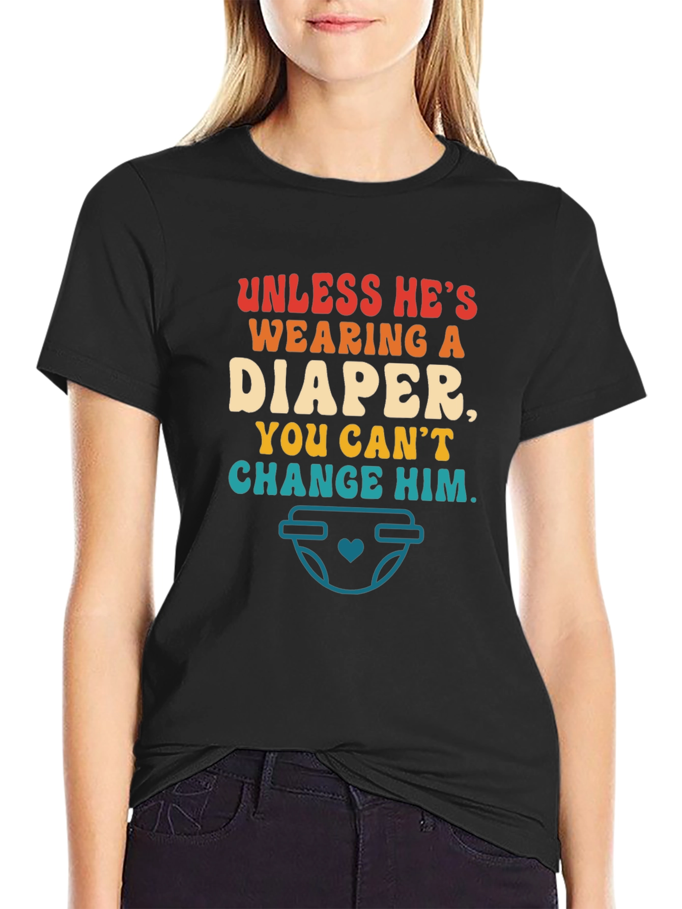 Funny Dad T-Shirt - Unless Hes Wearing a Diaper!