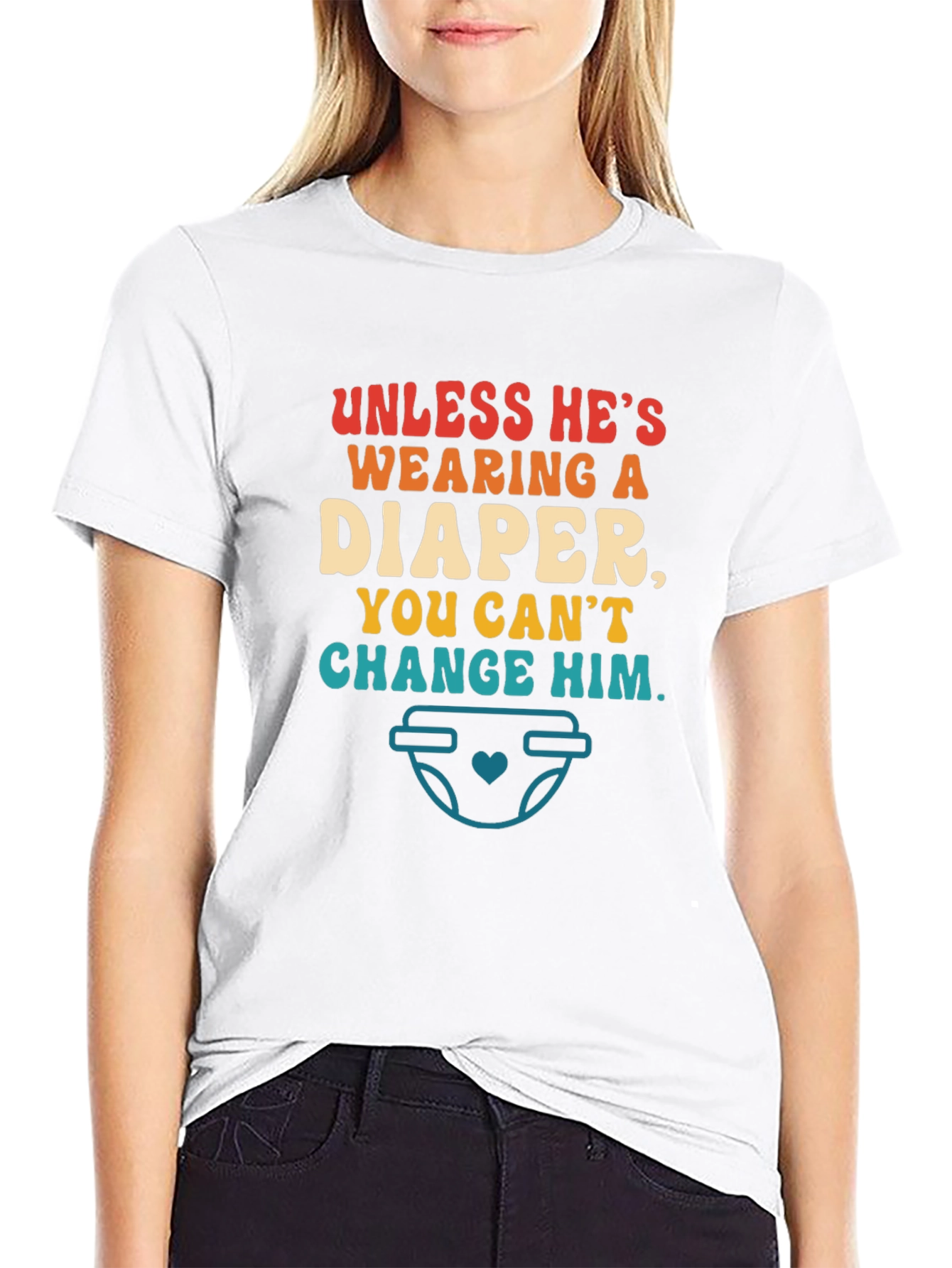 Funny Dad T-Shirt - Unless Hes Wearing a Diaper!
