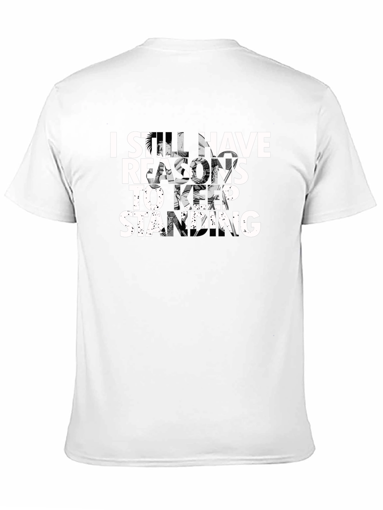 I Still Have Reasons to Keep Standing T-Shirt