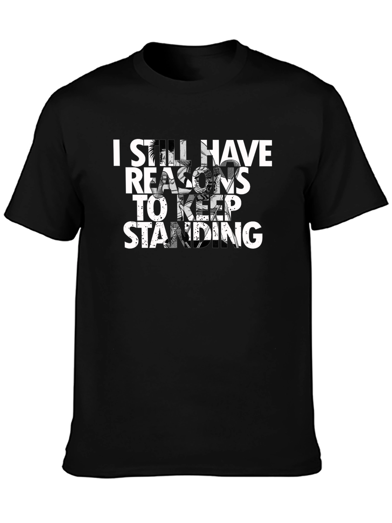 I Still Have Reasons to Keep Standing T-Shirt