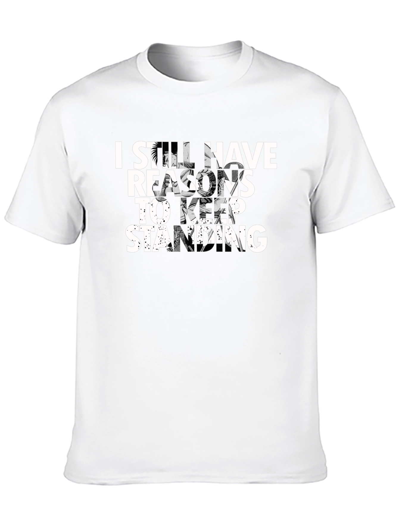 I Still Have Reasons to Keep Standing T-Shirt
