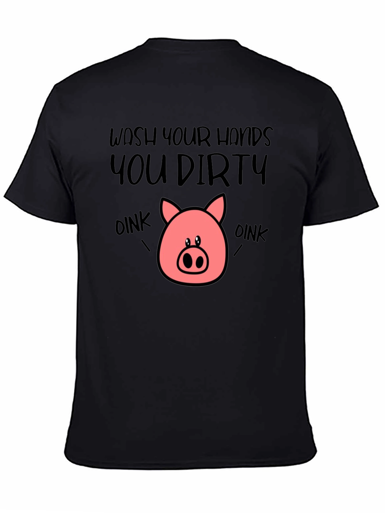 Wash Your Hands You Dirty Oink T-Shirt