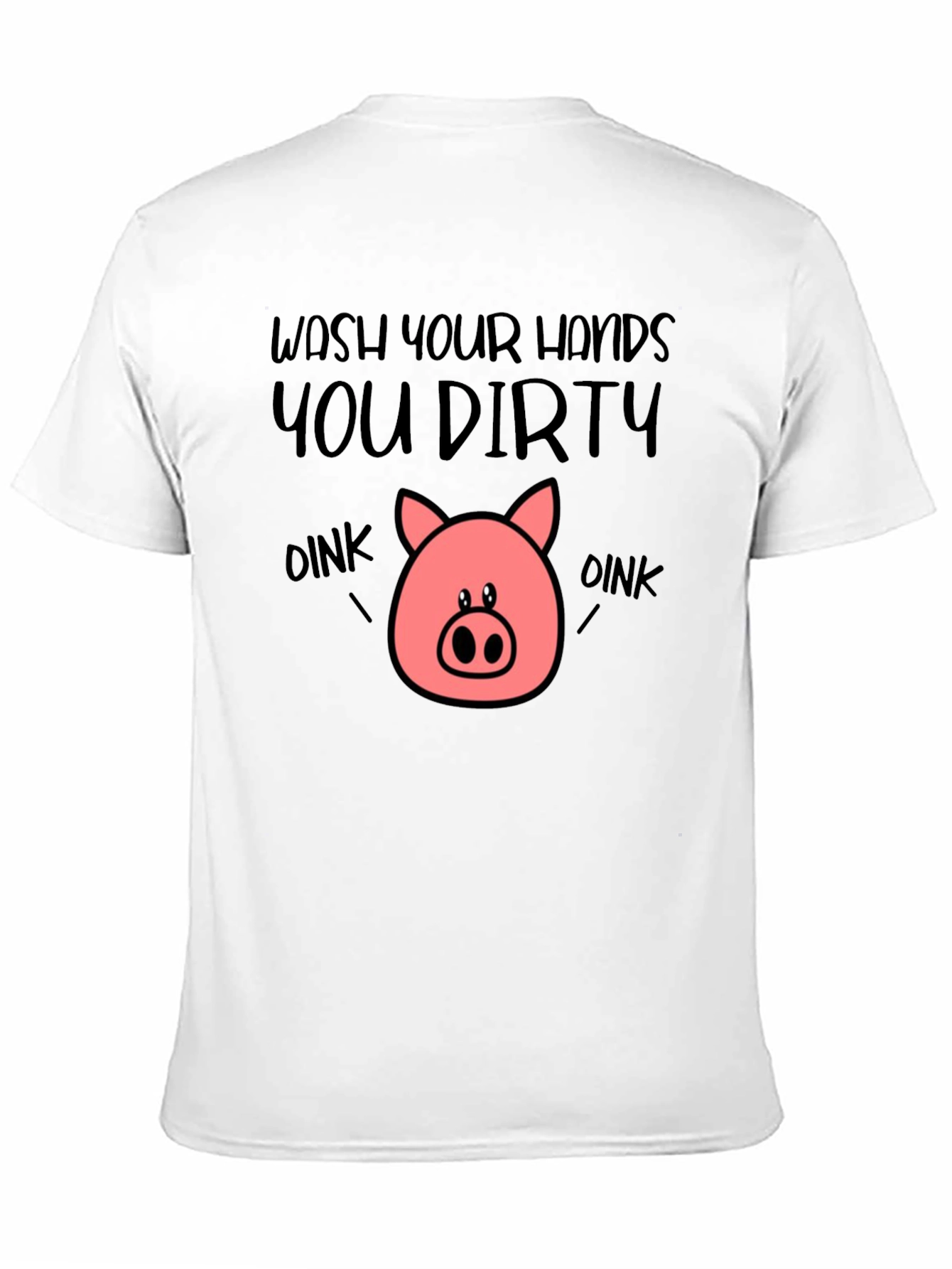 Wash Your Hands You Dirty Oink T-Shirt