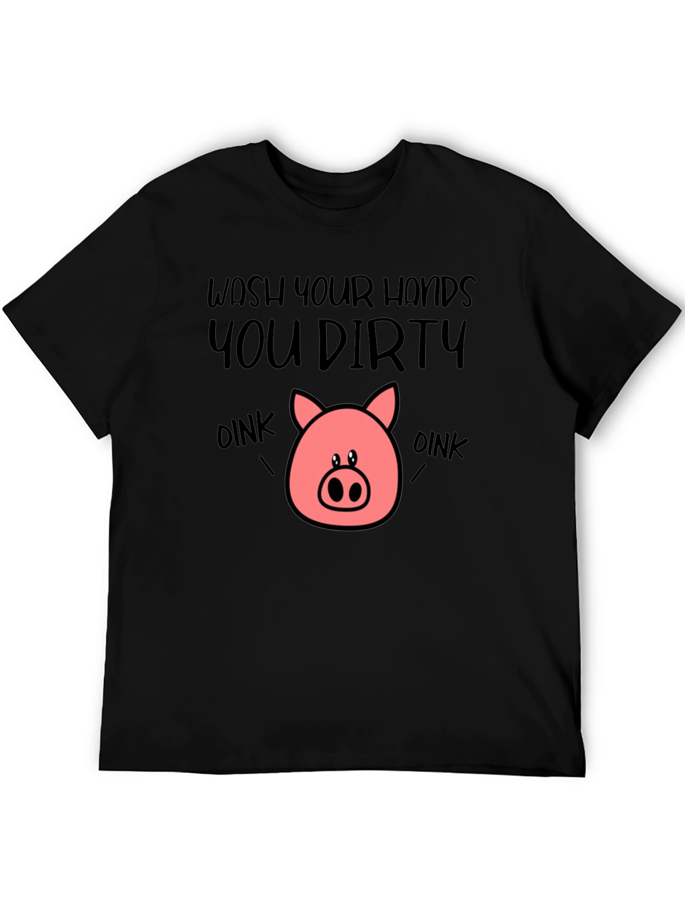 Wash Your Hands You Dirty Oink T-Shirt