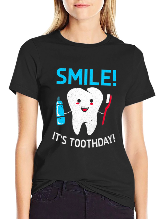 Smile! Its Toothday T-Shirt
