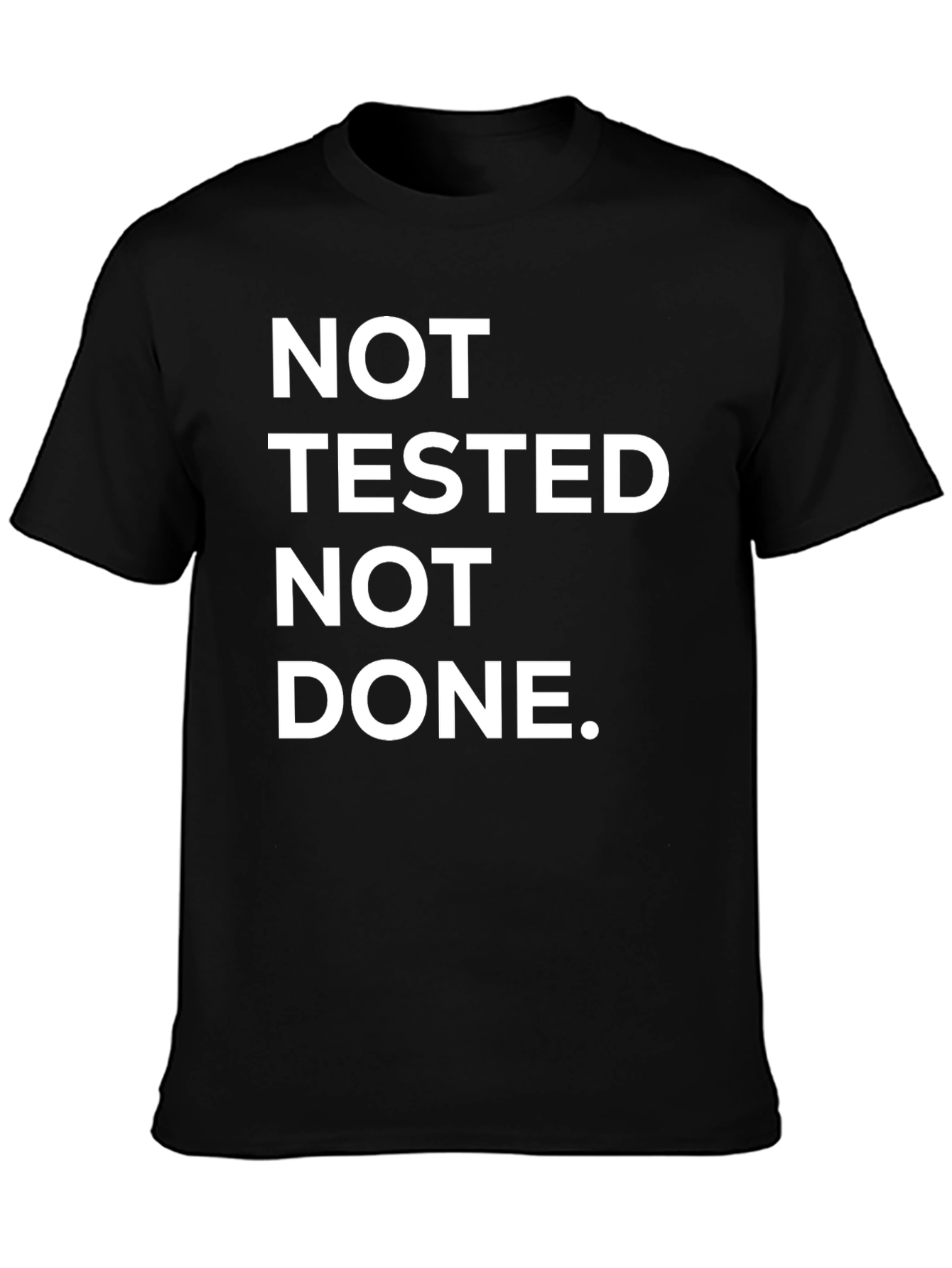 Not Tested Not Done Funny Black T-Shirt