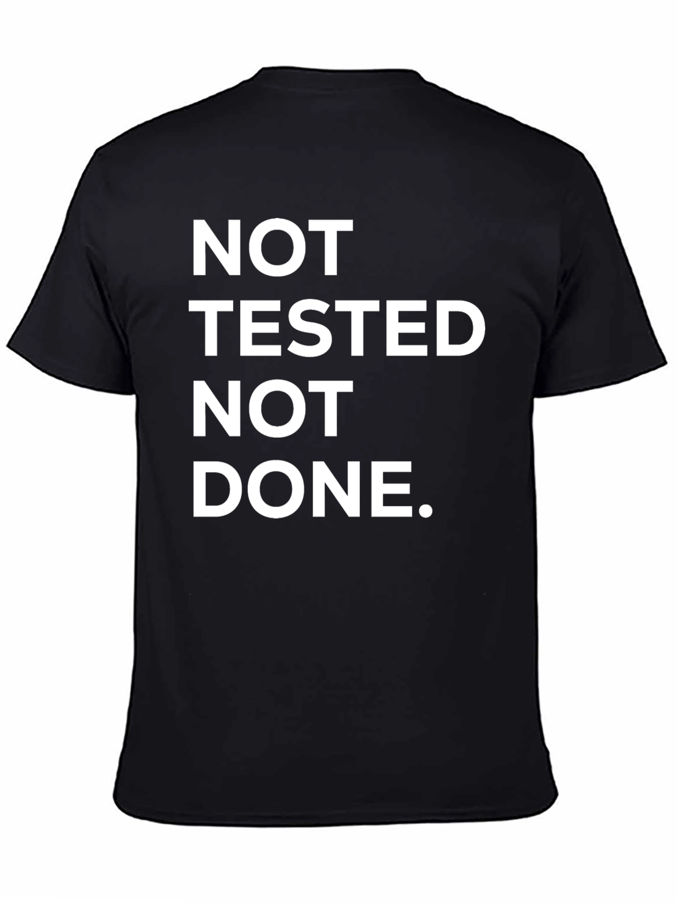 Not Tested Not Done Funny Black T-Shirt