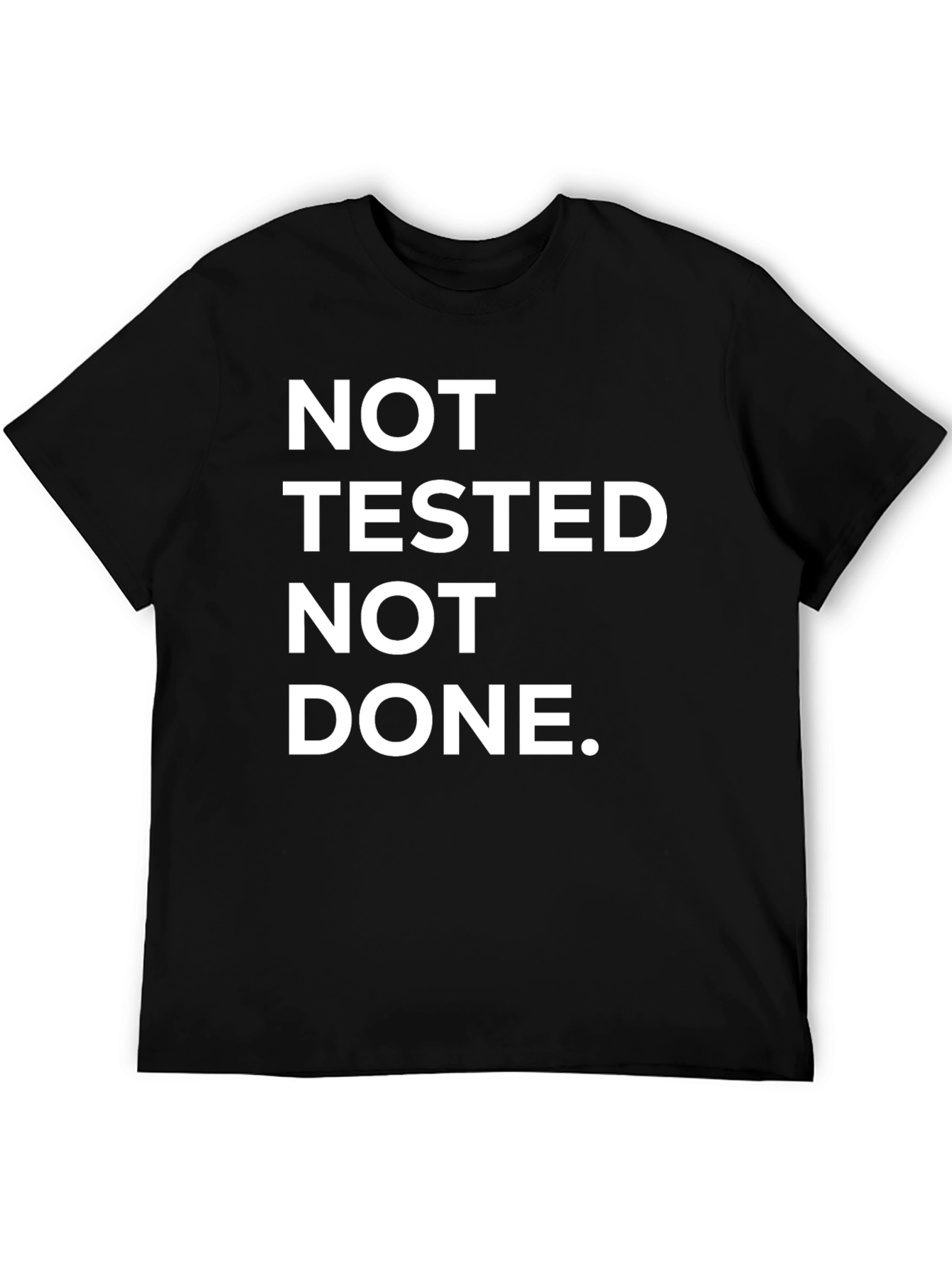 Not Tested Not Done Funny Black T-Shirt