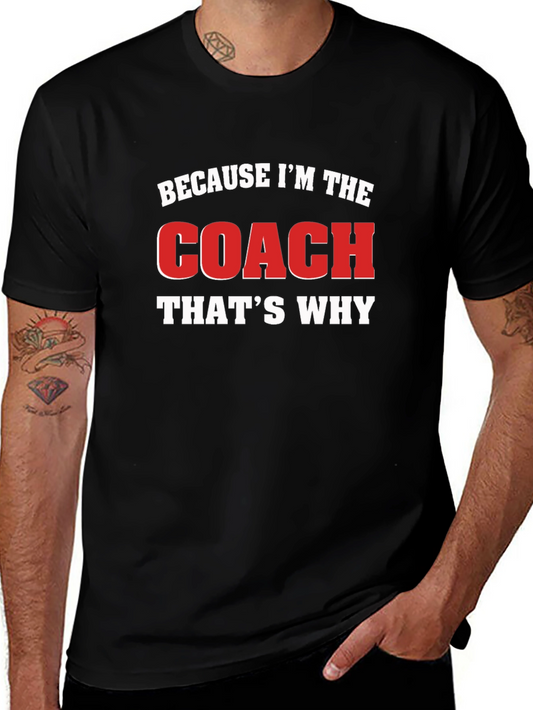 Because Im The Coach Thats Why Black T-Shirt