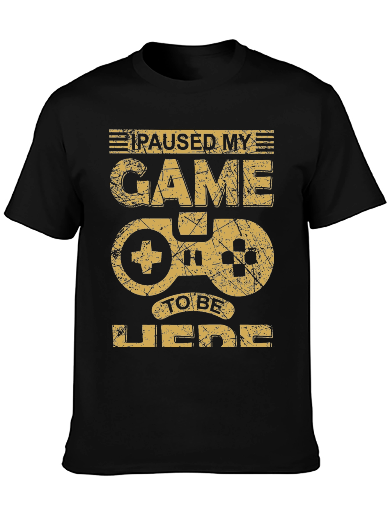 Paused My Game to Be Here T-Shirt
