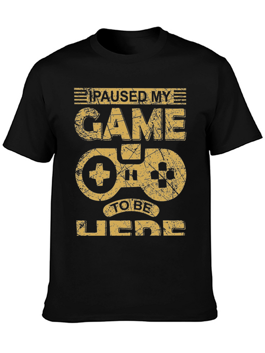 Paused My Game to Be Here T-Shirt