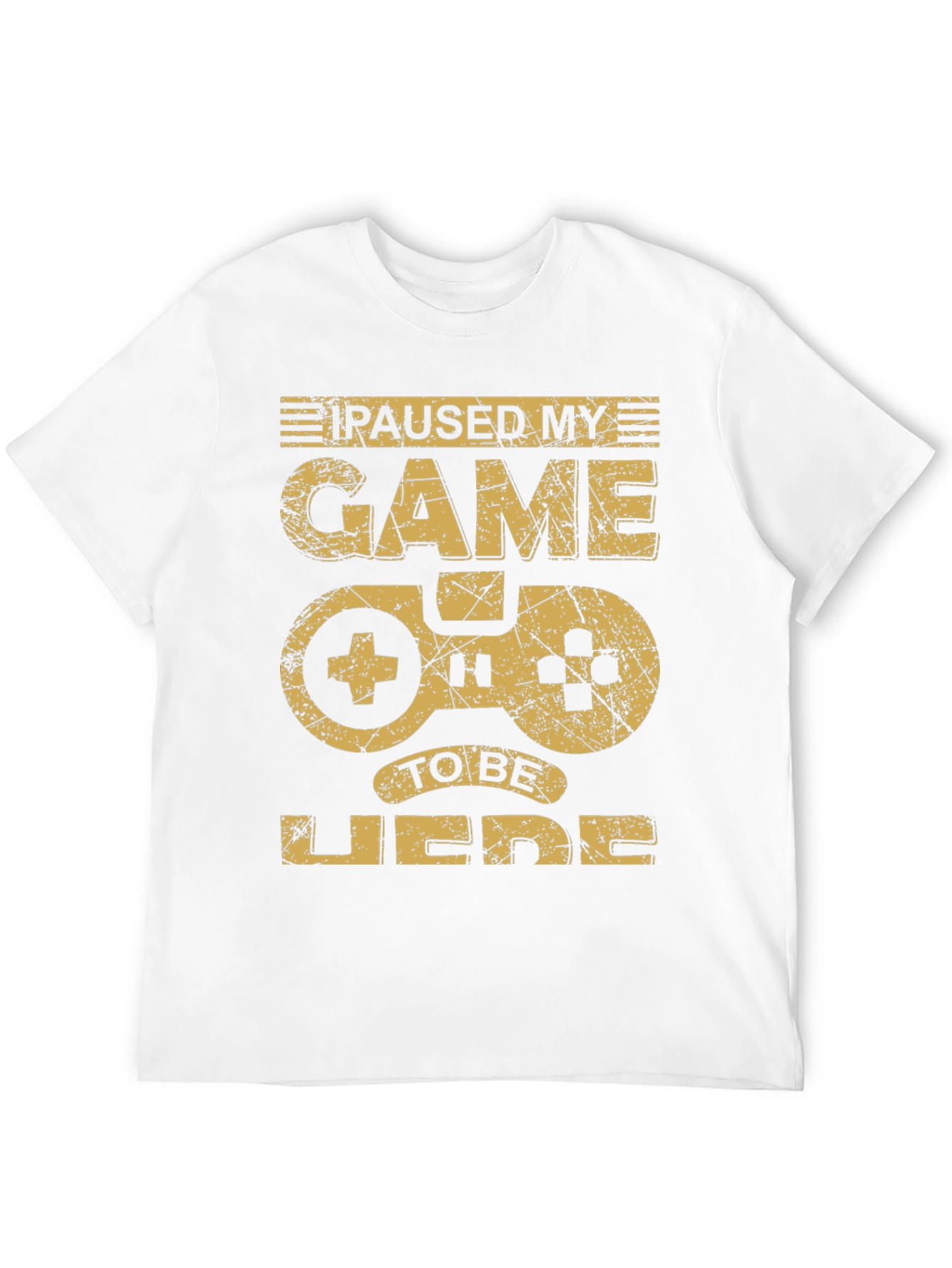 Paused My Game to Be Here T-Shirt