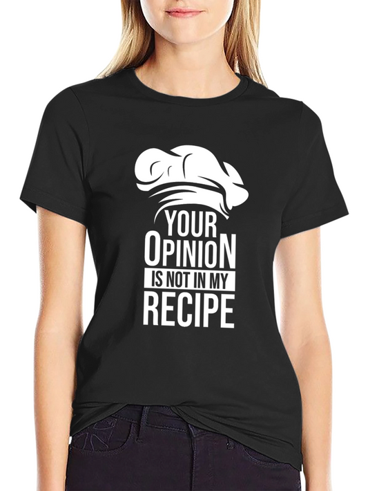 Chefs Opinion T-Shirt - Funny Kitchen Apparel