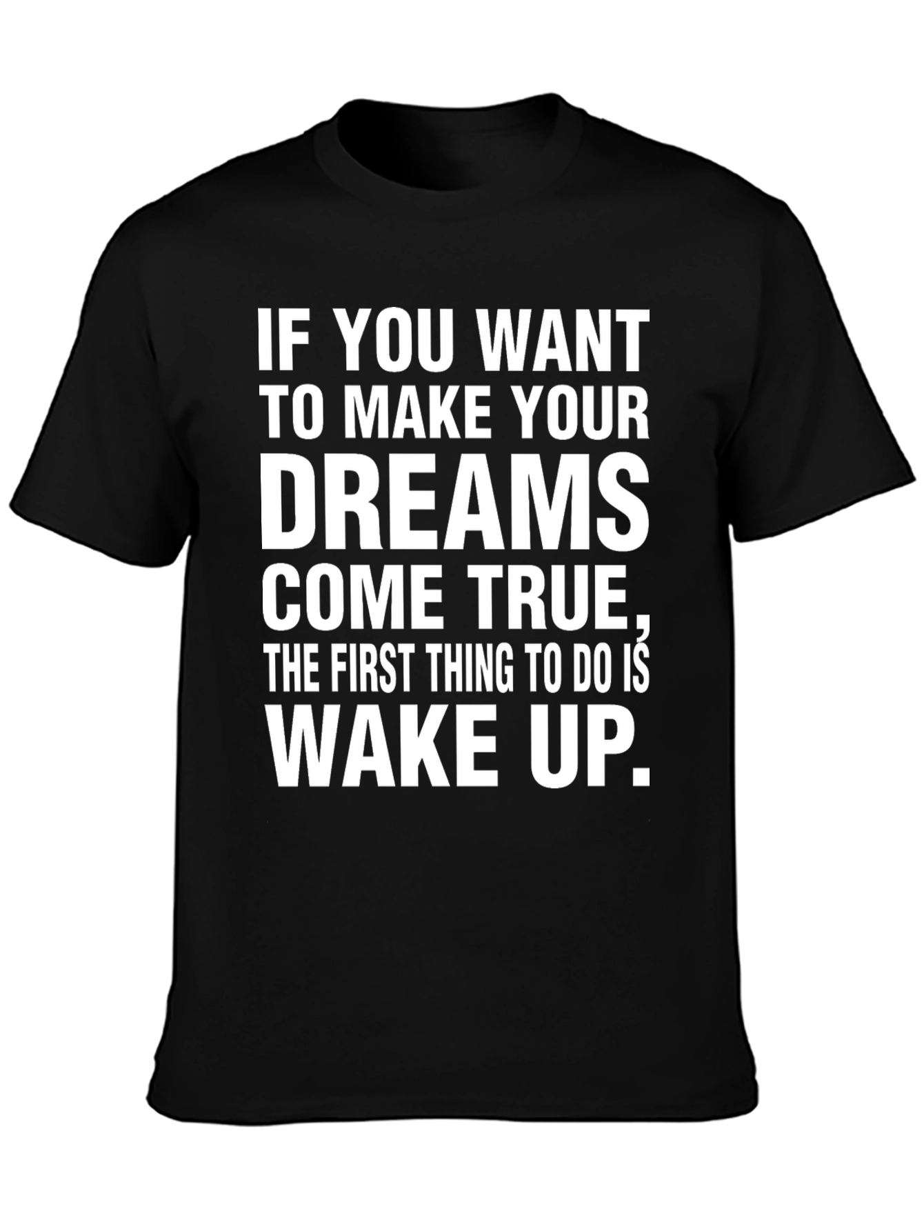 Motivational Dreams Come True Black T-Shirt