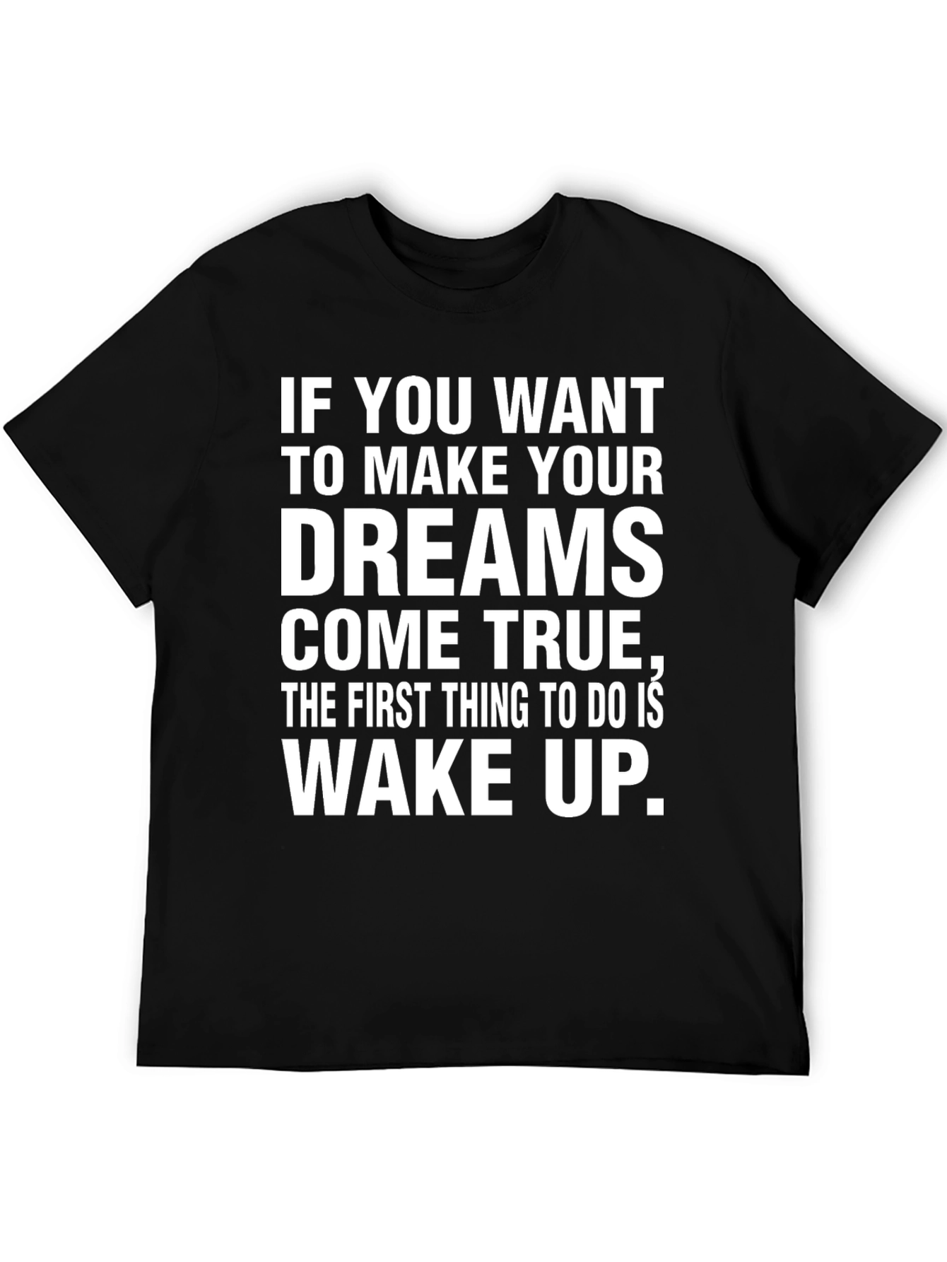 Motivational Dreams Come True Black T-Shirt
