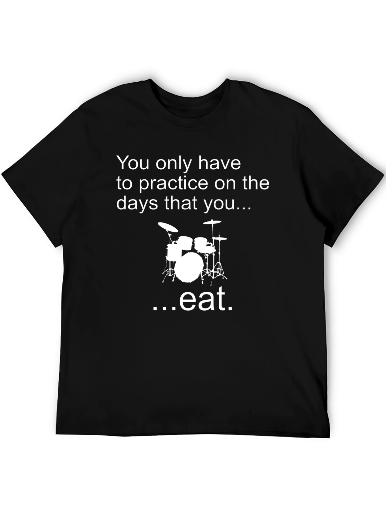 Drummers Black T-Shirt - Practice on Days You Eat!
