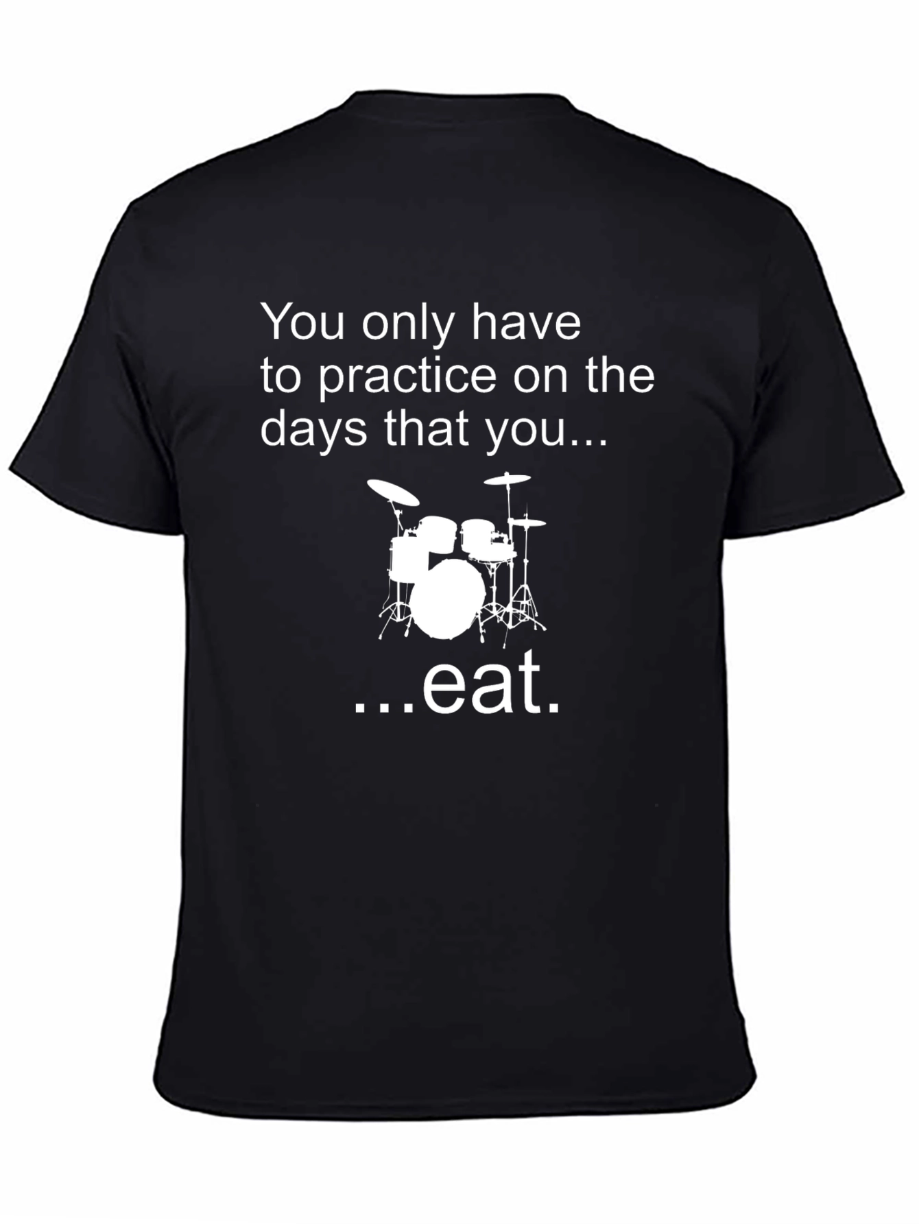 Drummers Black T-Shirt - Practice on Days You Eat!