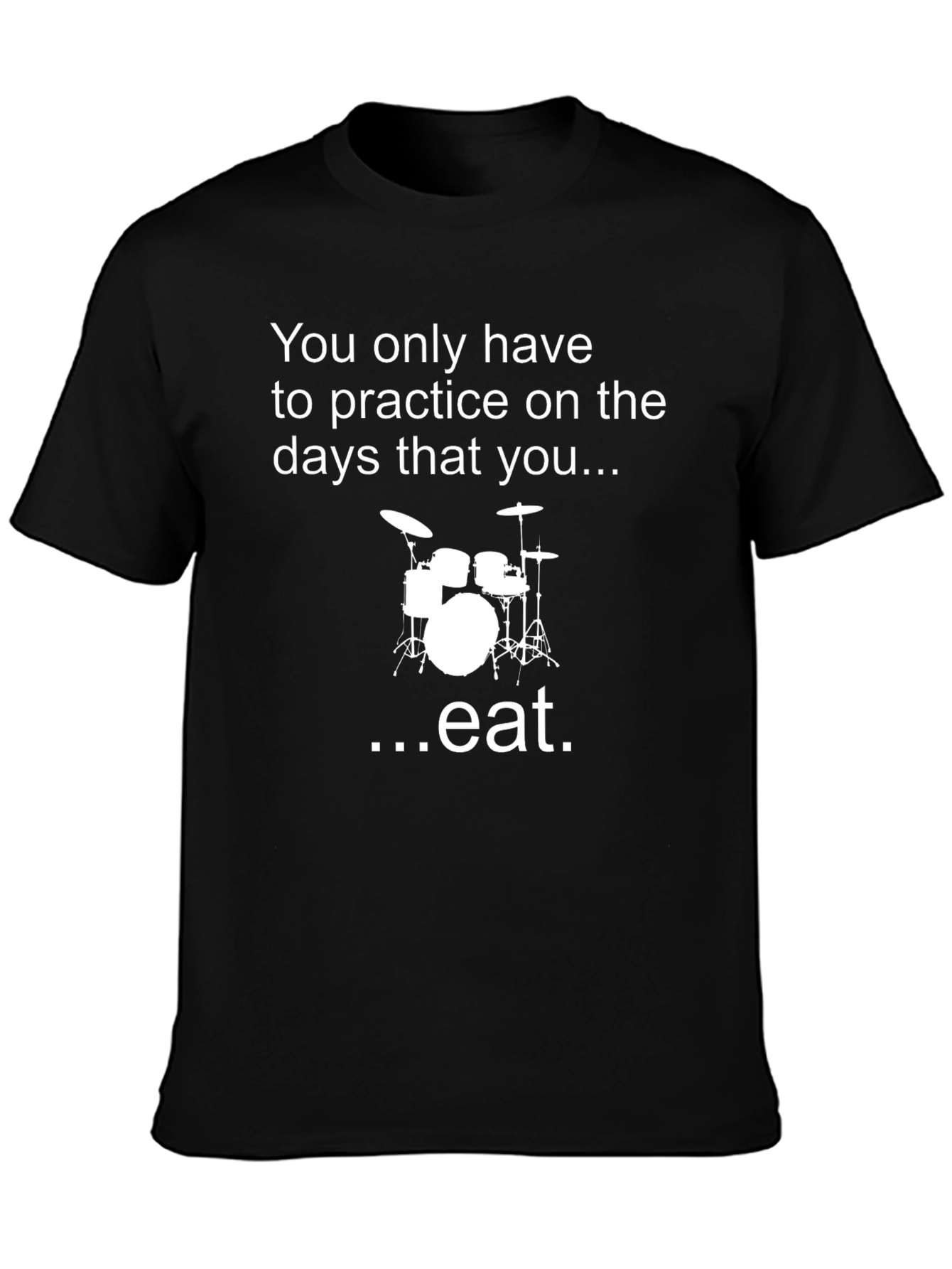 Drummers Black T-Shirt - Practice on Days You Eat!