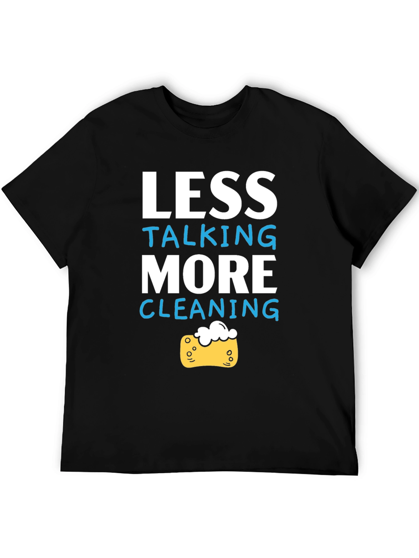 Less Talking More Cleaning Graphic T-Shirt