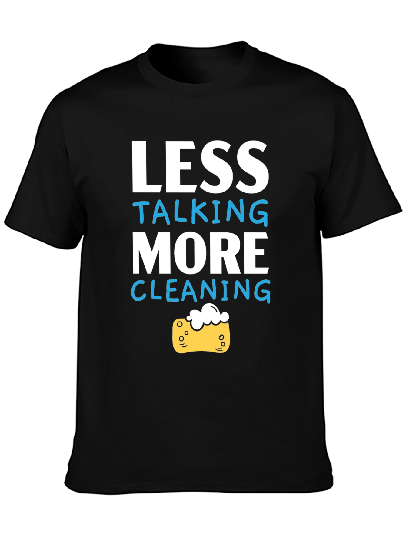 Less Talking More Cleaning Graphic T-Shirt