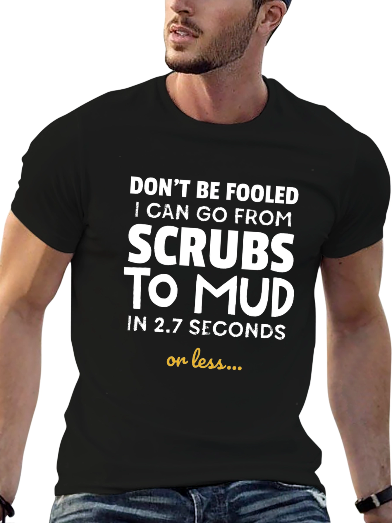 Funny Scrub to Mud T-Shirt