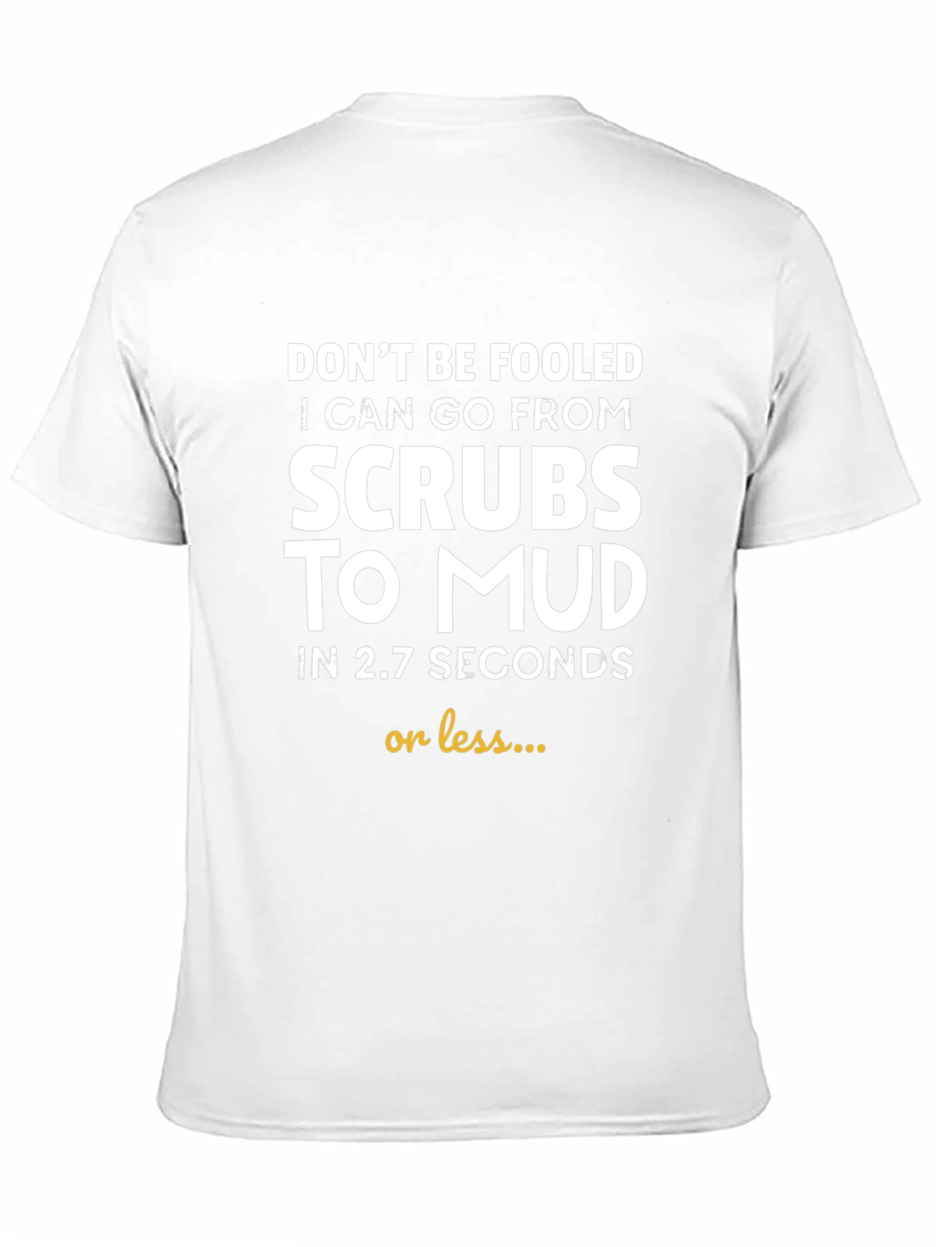 Funny Scrub to Mud T-Shirt