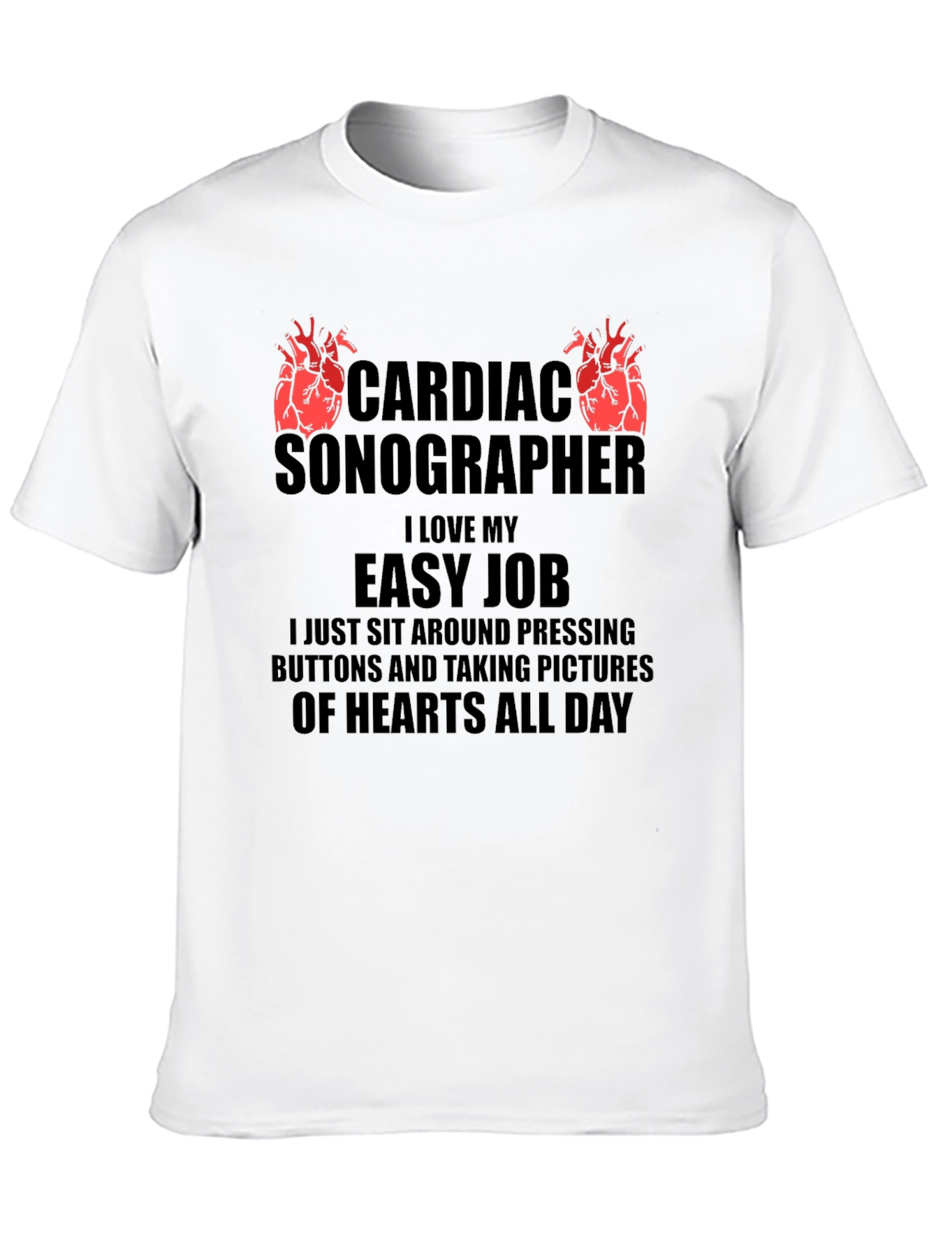 Cardiac Sonographer Easy Job T-Shirt