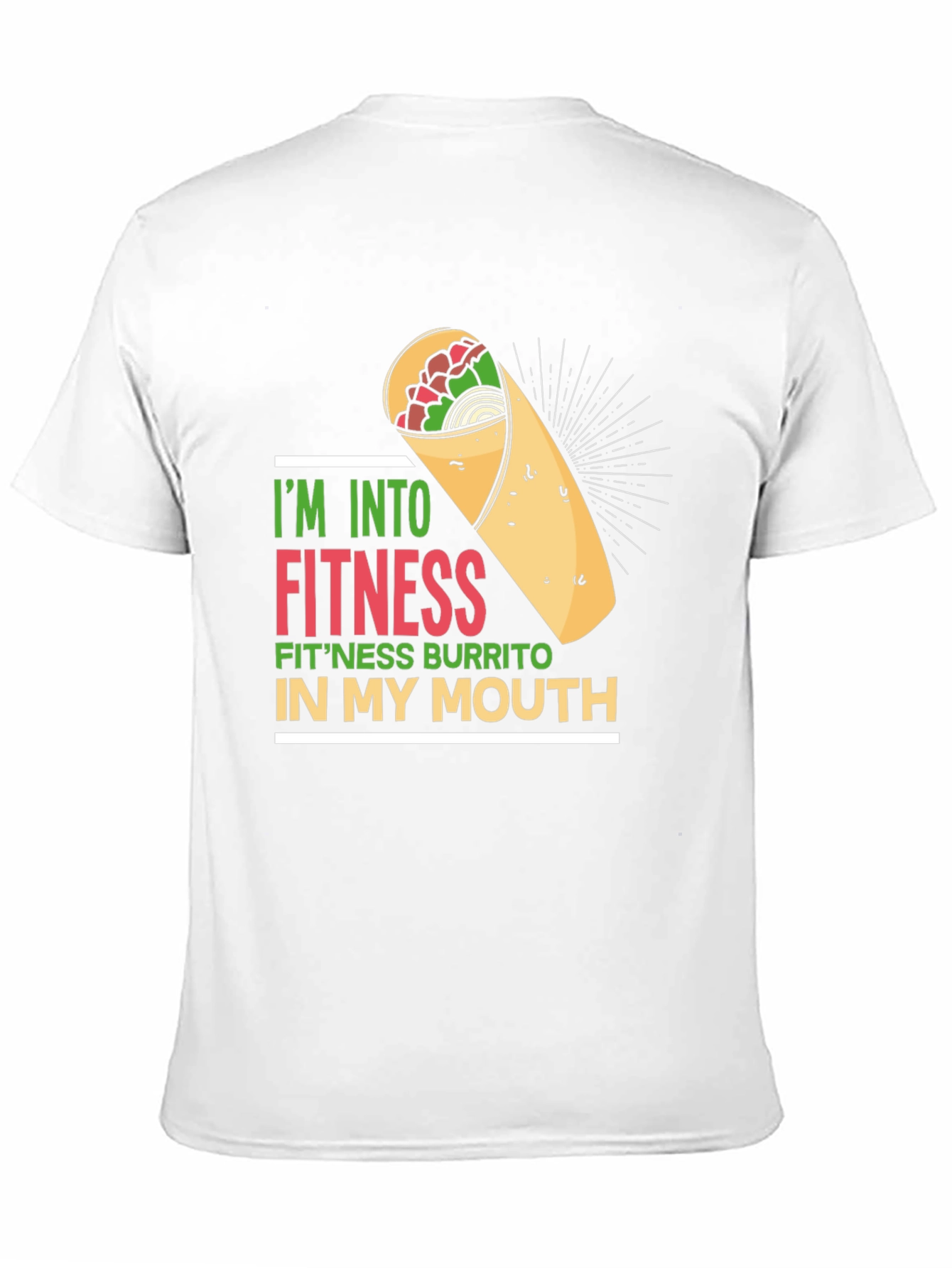 Im Into Fitness Burrito T-Shirt