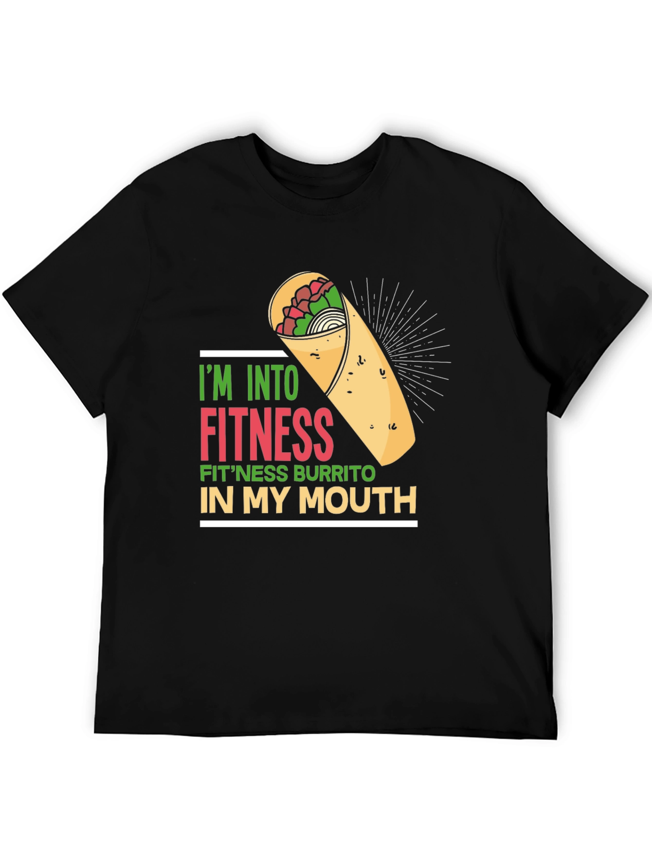Im Into Fitness Burrito T-Shirt