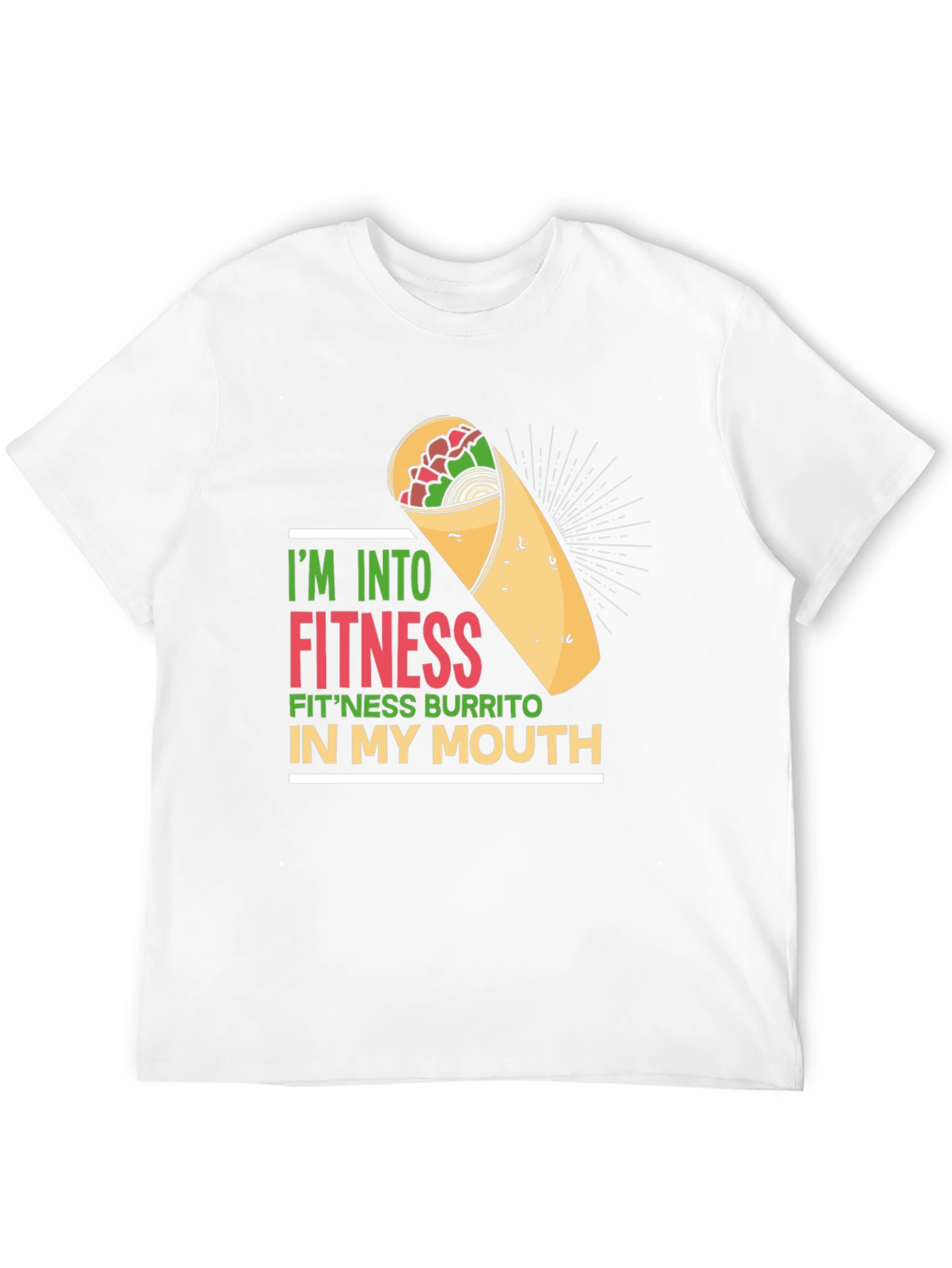 Im Into Fitness Burrito T-Shirt