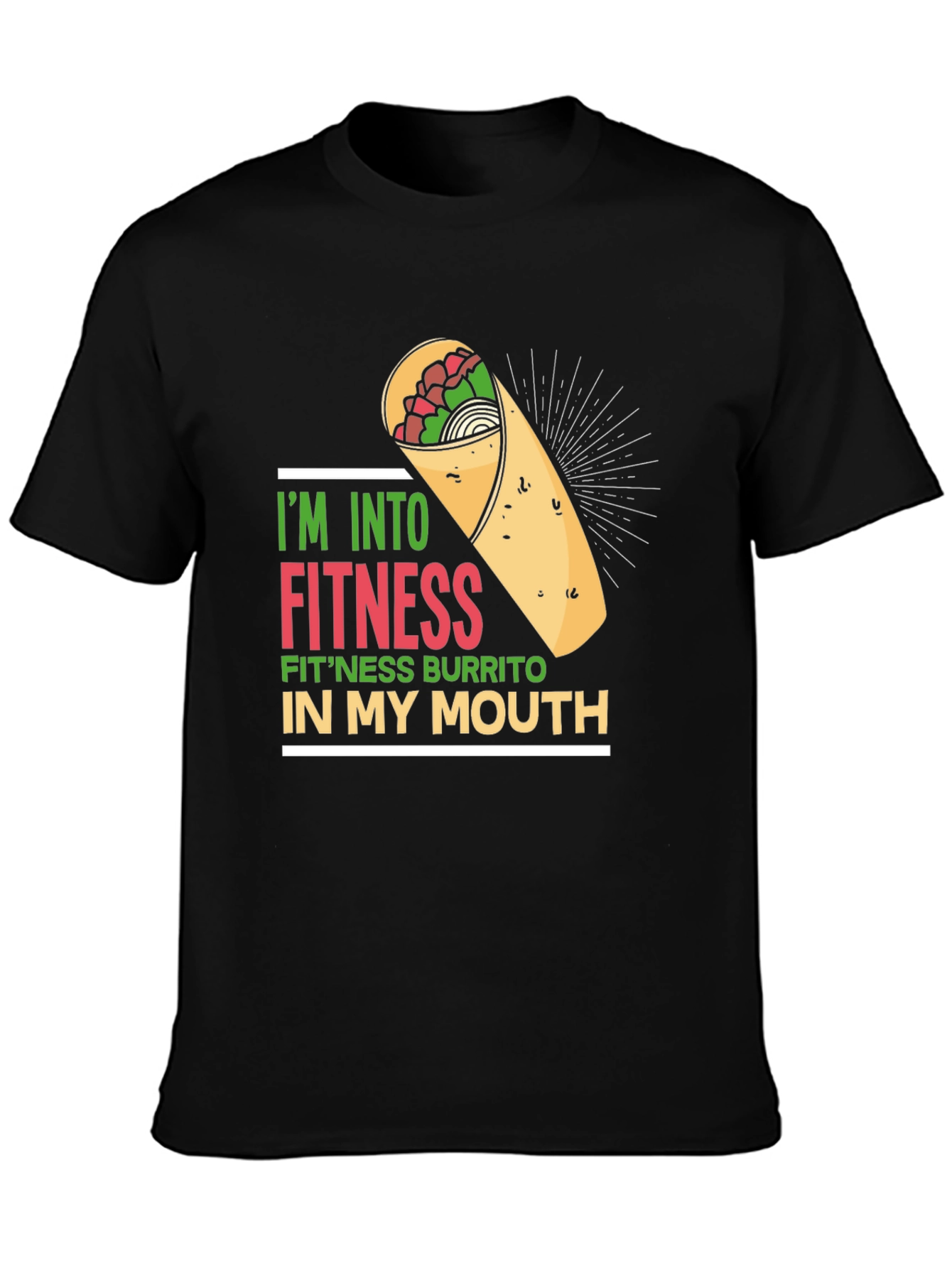 Im Into Fitness Burrito T-Shirt