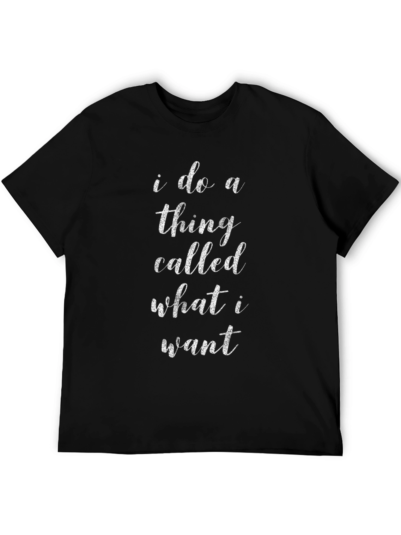 I Do a Thing Called What I Want T-Shirt