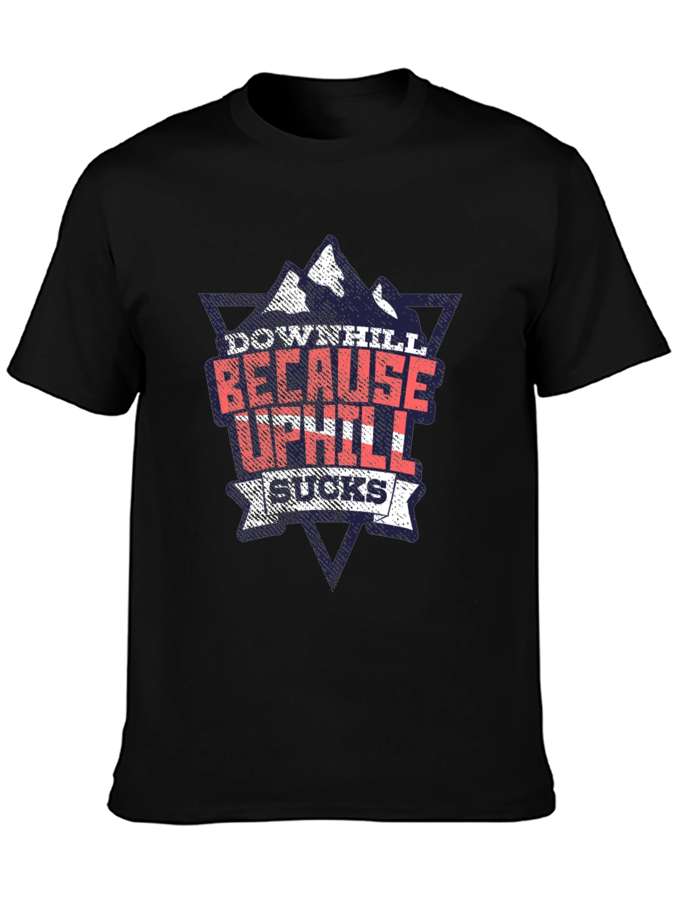 Downhill Because Uphill Sucks Graphic T-Shirt