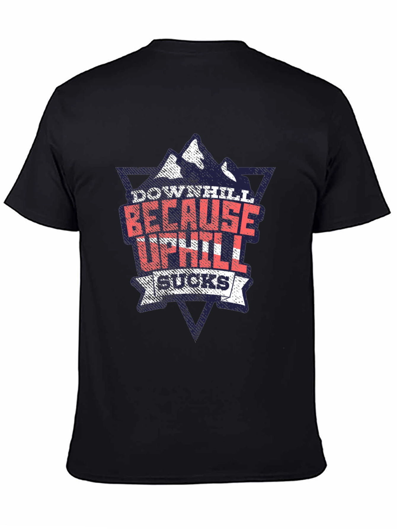 Downhill Because Uphill Sucks Graphic T-Shirt