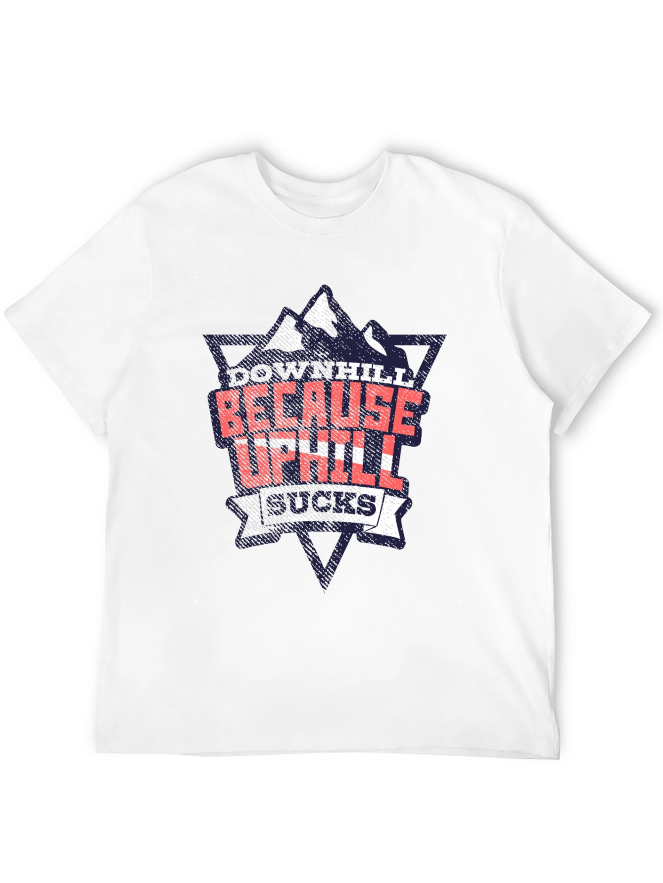 Downhill Because Uphill Sucks Graphic T-Shirt